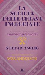 La società delle chiavi incrociate. Le opere che hanno ispirato «Grand Budapest Hotel». Con un'intervista a Wes Anderson