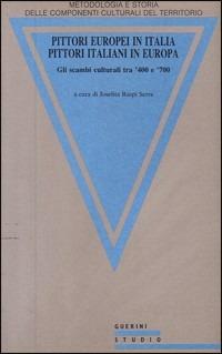 Pittori europei in Italia, pittori italiani in Europa. Gli scambi culturali tra '400 e '700 - copertina