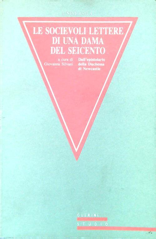 Le socievoli lettere di una dama del Seicento. Dall'epistolario della duchessa di Newcastle