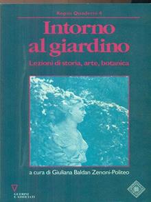 Intorno al giardino. Lezioni di storia, arte, botanica