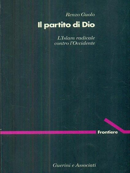 Il partito di Dio. L'Islam radicale contro l'Occidente - Renzo Guolo - copertina