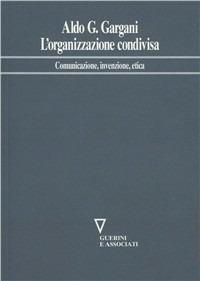 L'organizzazione condivisa. Comunicazione, invenzione, etica