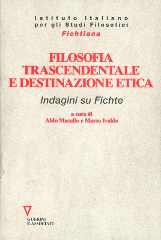 Filosofia trascendentale e destinazione etica. Indagine su Fichte - copertina