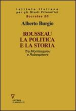 Rousseau, la politica e la storia. Tra Montesquieu e Robespierre