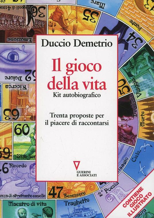 Il gioco della vita. Kit autobiografico. Trenta proposte per il piacere di raccontarsi - Duccio Demetrio - copertina