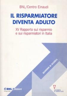 Il risparmiatore diventa adulto. 15º rapporto sul risparmio e sui risparmiatori in Italia