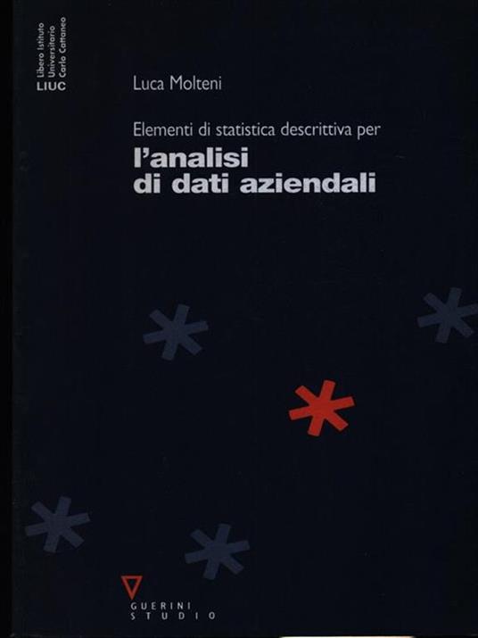 Elementi di statistica descrittiva per l'analisi dei dati aziendali - Luca Molteni - copertina