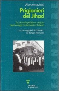 Prigionieri del Jihad. La vicenda politica e umana degli ostaggi occidentali in Libano - Fiammetta Arnò Sebastiani - copertina
