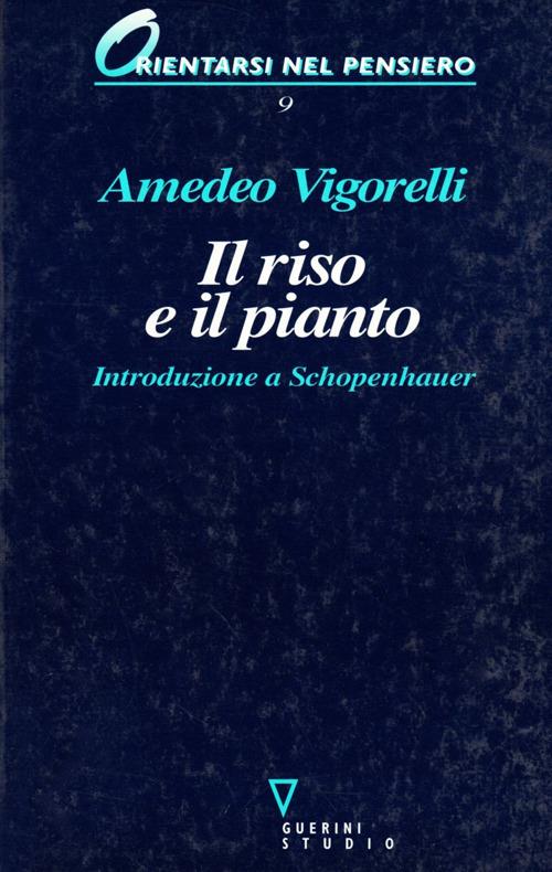 Il riso e il pianto. Introduzione a Schopenhauer - Amedeo Vigorelli - copertina