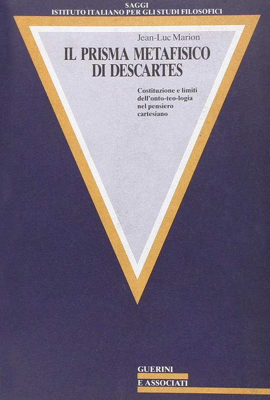 Il prisma metafisico di Descartes. Costituzione e limiti dell'onto-teologia nel pensiero cartesiano - Jean-Luc Marion - copertina