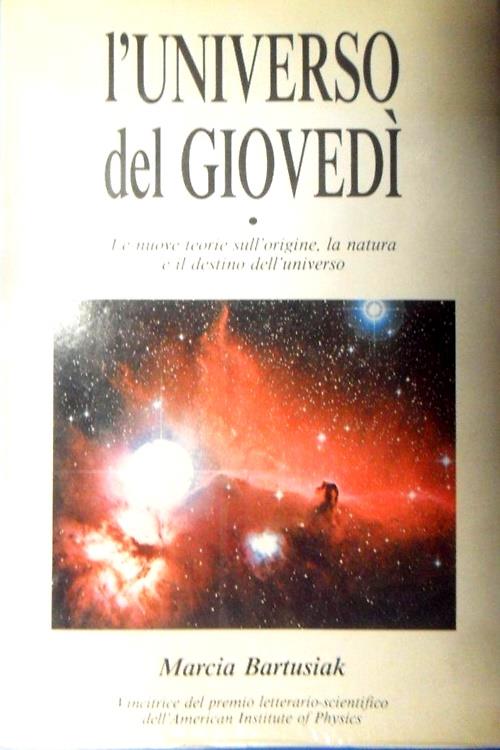 L' universo del giovedì. Le nuove teorie sull'origine, la natura e il destino dell'universo