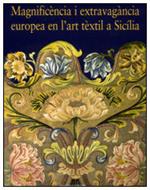 Magnificencia i extravagancia europea en l'art textil a Sicilia-Magnificenza e bizzarria europea nell'arte tessile in Sicilia