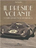 Il preside volante. La mia storia automobilistica