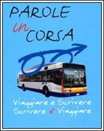 Parole in corsa. Viaggiare e scrivere scrivere è viaggiare