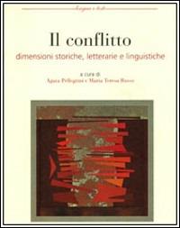 Il conflitto. Dimensioni storiche, letterarie e linguistiche - copertina