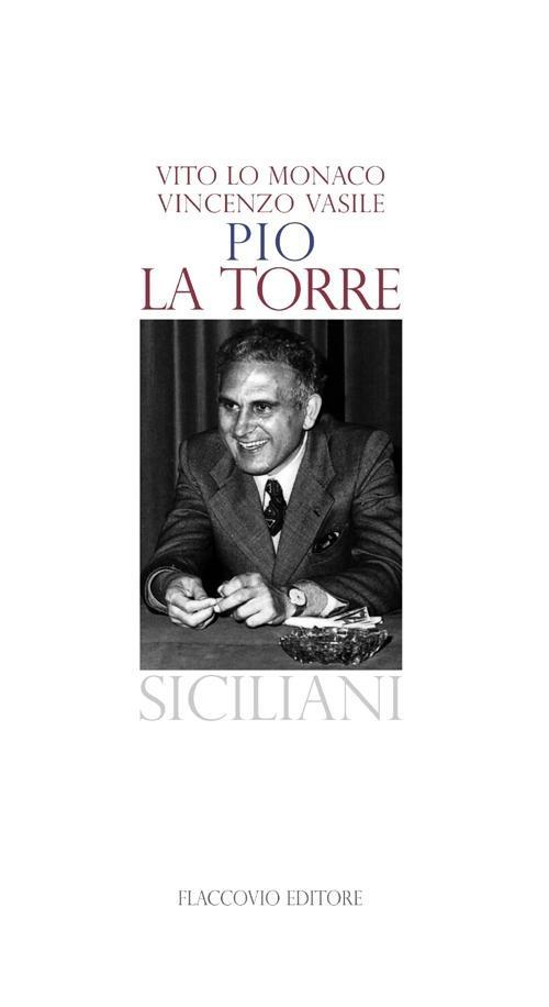 Pio La Torre - Vito Lo Monaco,Vincenzo Vasile - copertina