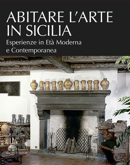 Abitare l'arte in Sicilia. Esperienze in età moderna e contemporanea - copertina