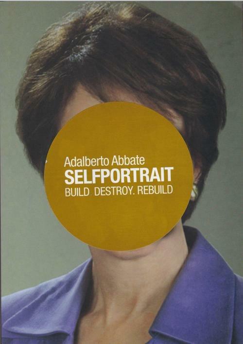 Selfportrait. Build, destroy, rebuild - Adalberto Abbate - copertina