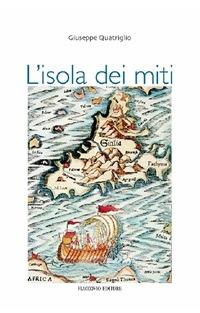 L'isola dei miti - Giuseppe Quatriglio - ebook