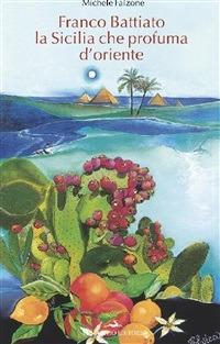 Franco Battiato la Sicilia che profuma d'oriente - Michele Falzone - ebook