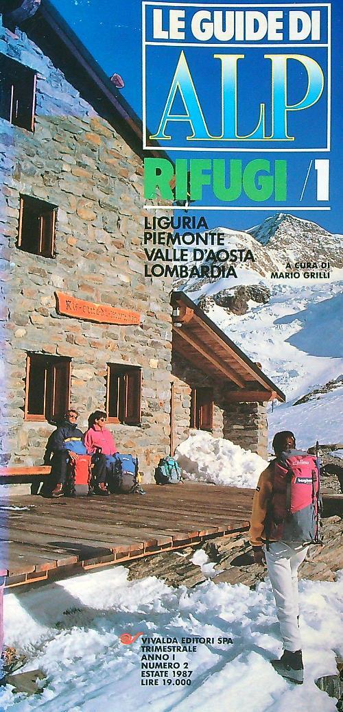 Rifugi. Vol. 1: Liguria, Piemonte, Valle d'aosta, Lombardia.