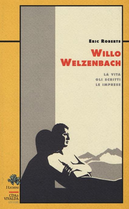 Willo Welzenbach. La vita, gli scritti, le imprese - Eric S. Roberts - copertina