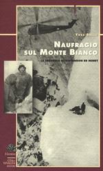 Naufragio sul Monte Bianco. La tragedia di Vincendon ed Henry