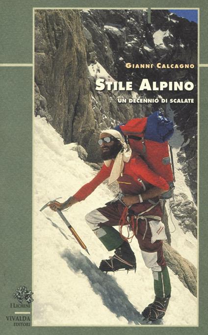Stile alpino. Un decennio di scalate - Gianni Calcagno - copertina