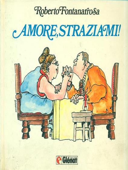 Amore, straziami! - Roberto Fontanarrosa - copertina