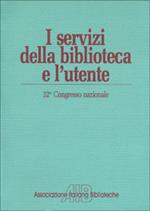I servizi della biblioteca e l'utente. Atti del 32º Congresso nazionale dell'Associazione italiana biblioteche (Villasimius, 11-14 ottobre 1984)