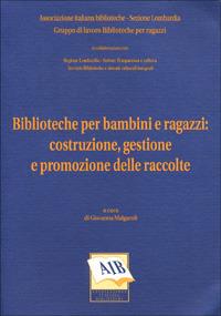 Biblioteche per bambini e ragazzi: costruzione, gestione e promozione delle raccolte - copertina