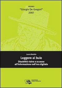 Leggere al buio: disabilità visiva e accesso all'informazione nell'era digitale - Laura Beretta - copertina