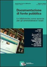 Documentazione di fonte pubblica. Le biblioteche come servizio per gli amministratori locali - copertina
