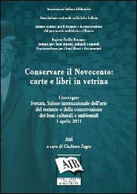 Conservare il Novecento: carte e libri in vetrina. Atti del Convegno (Ferrara, 1 aprile 2011) - copertina