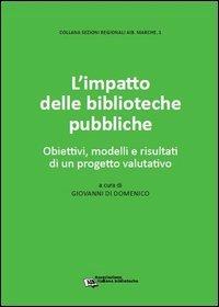 L' impatto delle biblioteche pubbliche. Obiettivi, modelli e risultati di un progetto valutativo - Giovanni Di Domenico - copertina
