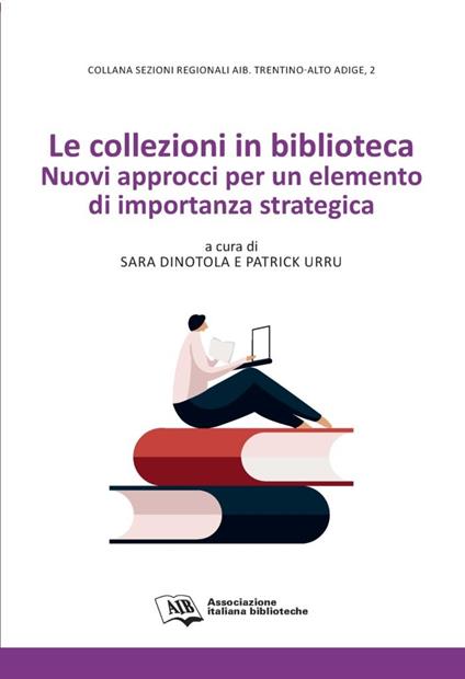 Le collezioni in biblioteca. Nuovi approcci per un elemento di importanza strategica - copertina