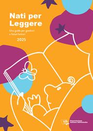Nati per leggere. Una guida per genitori e futuri lettori