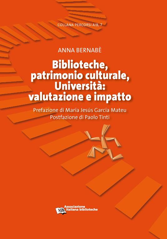 Biblioteche, patrimonio culturale, Università: valutazione e impatto - Anna Bernabè - ebook