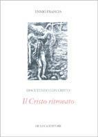 Il Cristo ritrovato - Ennio Francia - copertina