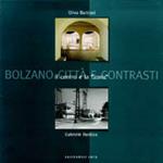 Bolzano, città di contrasti. Il centro e la «Zona». Catalogo della mostra (Bolzano, 4 dicembre 1998-31 gennaio 1999). Ediz. italiana e tedesca