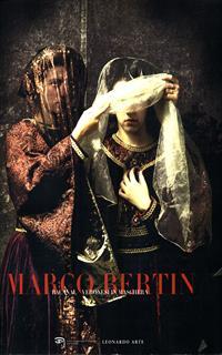 Marco Bertin. Baccanal veronesi in maschera. Catalogo della mostra (Verona, 23 gennaio-14 marzo 1999)