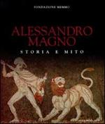 Alessandro Magno. Storia e mito