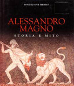Alessandro Magno. Storia e mito. Catalogo della mostra (Roma, 1995-96) - copertina
