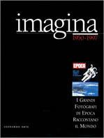 Imagina (1950-1997). I grandi fotografi di Epoca raccontano il mondo. Catalogo della mostra (Verona, 12 febbraio-15 aprile 1998)