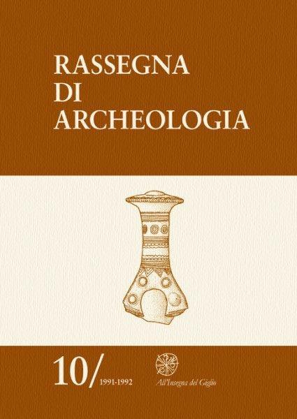 Rassegna di archeologia (1991-1992). Vol. 10: L'età del bronzo in Italia nei secoli dal XVI al XIV a.C.. - copertina