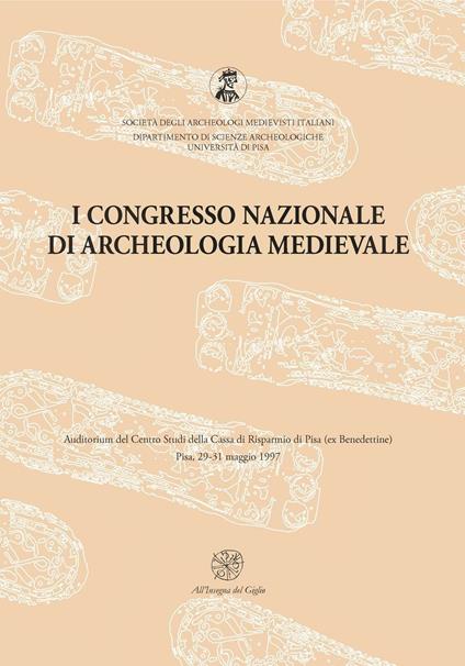 Atti del 1° Congresso nazionale di archeologia medievale (Pisa, 29-31 maggio 1997) - copertina