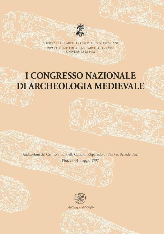 Atti del 1° Congresso nazionale di archeologia medievale (Pisa, 29-31 maggio 1997) - copertina