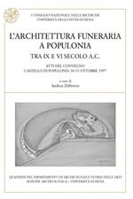 L' architettura funeraria a Populonia tra IX e VI secolo a. C. Atti del Convegno (Populonia, 30-31 ottobre 1997)