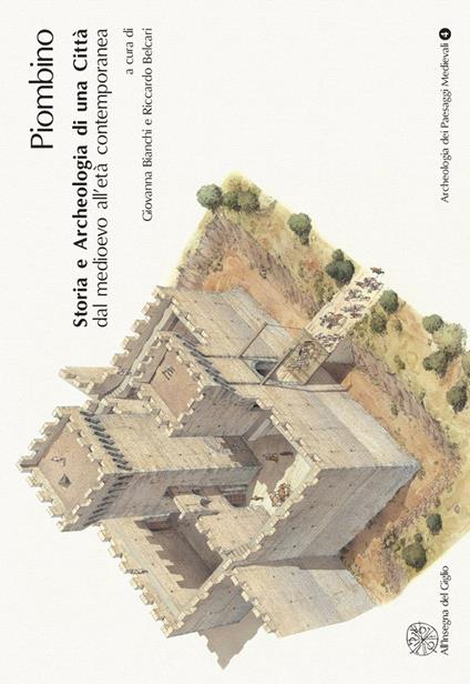 Piombino. Storia e archeologia di una città dal Medioevo all'età contemporanea . Con CD-ROM - copertina