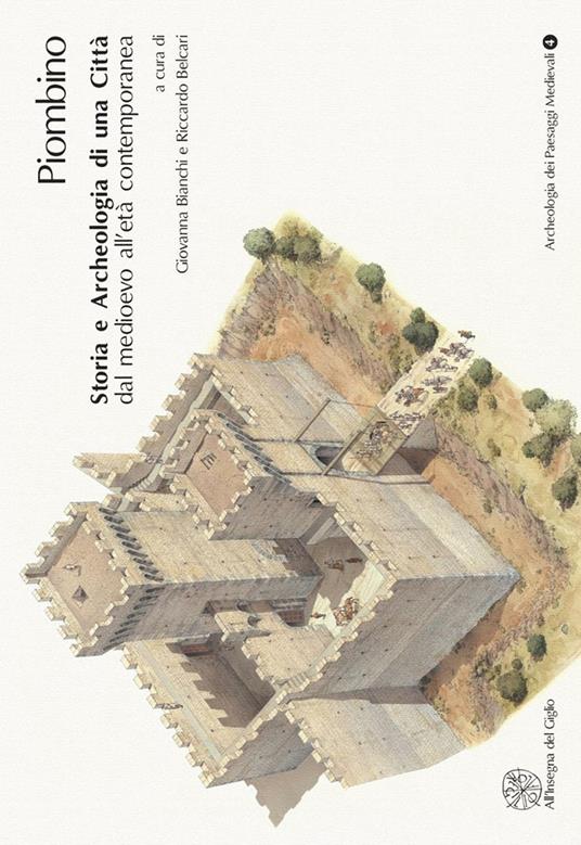 Piombino. Storia e archeologia di una città dal Medioevo all'età contemporanea . Con CD-ROM - copertina